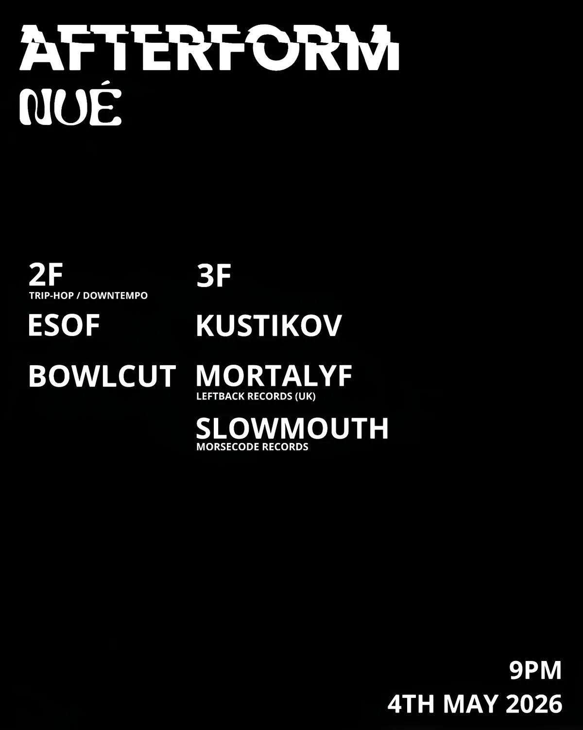 Afterform at Nué Invites Slowmouth (Morsecode Records) & Mortalyf (Leftback Records / UK)