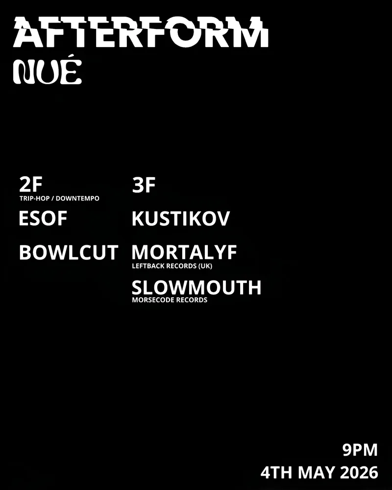 Afterform at Nué Invites Slowmouth (Morsecode Records) & Mortalyf (Leftback Records / UK)